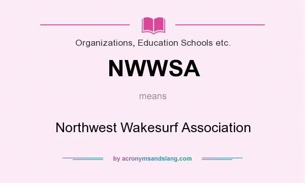 What does NWWSA mean? It stands for Northwest Wakesurf Association
