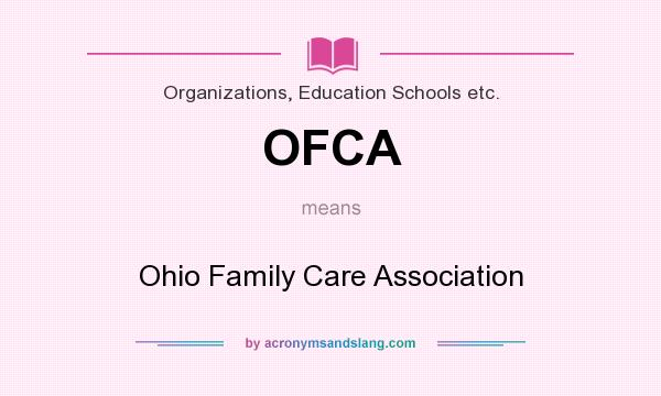 What does OFCA mean? It stands for Ohio Family Care Association