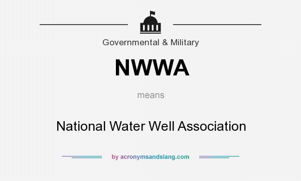 What does NWWA mean? It stands for National Water Well Association