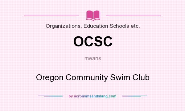 What does OCSC mean? It stands for Oregon Community Swim Club