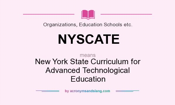 What does NYSCATE mean? It stands for New York State Curriculum for Advanced Technological Education