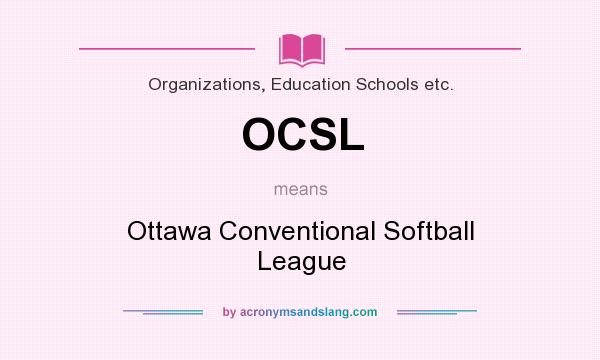 What does OCSL mean? It stands for Ottawa Conventional Softball League