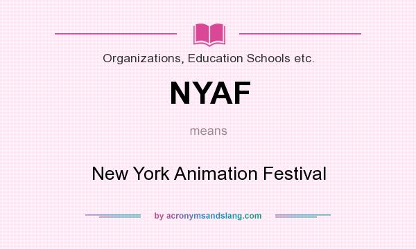 What does NYAF mean? It stands for New York Animation Festival