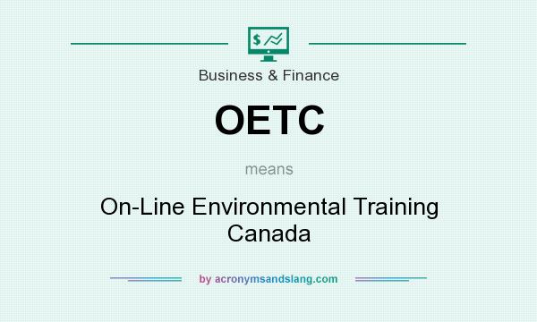 What does OETC mean? It stands for On-Line Environmental Training Canada