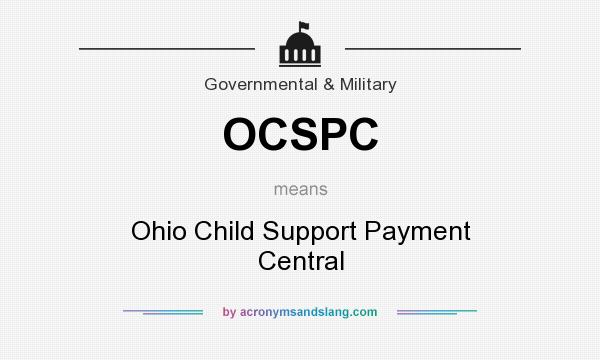 What does OCSPC mean? It stands for Ohio Child Support Payment Central