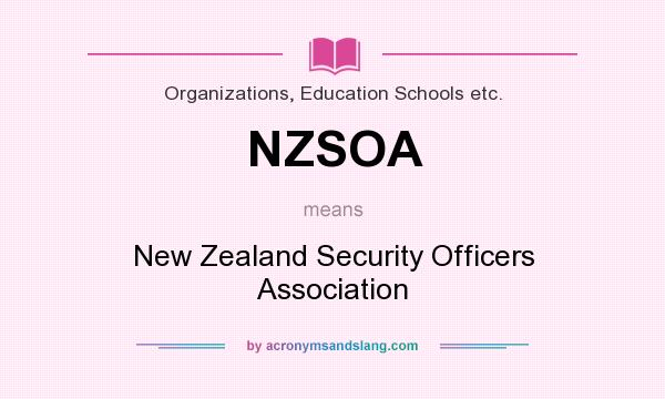What does NZSOA mean? It stands for New Zealand Security Officers Association