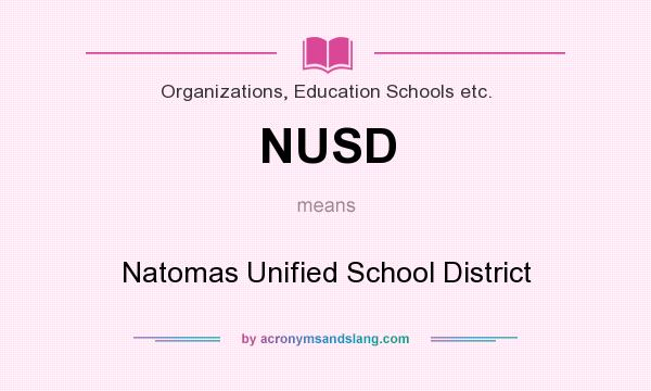 What does NUSD mean? It stands for Natomas Unified School District