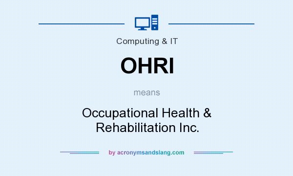 What does OHRI mean? It stands for Occupational Health & Rehabilitation Inc.