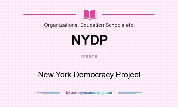 What does NYDP mean? It stands for New York Democracy Project