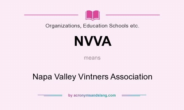 What does NVVA mean? It stands for Napa Valley Vintners Association
