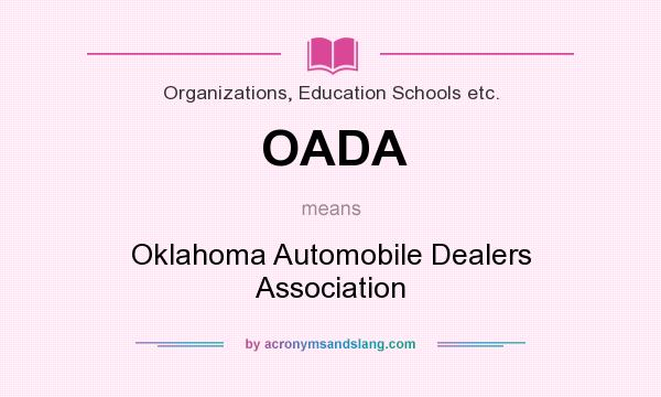 What does OADA mean? It stands for Oklahoma Automobile Dealers Association