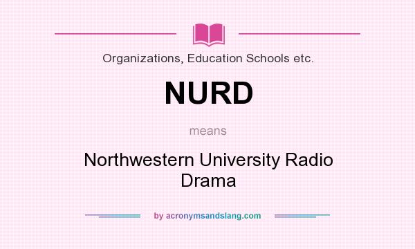 What does NURD mean? It stands for Northwestern University Radio Drama