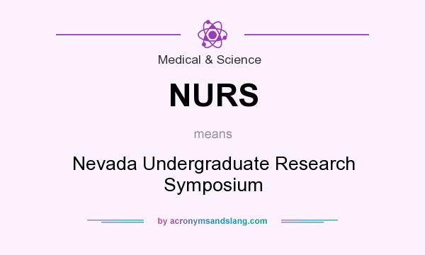 What does NURS mean? It stands for Nevada Undergraduate Research Symposium