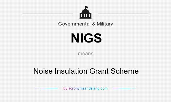 What does NIGS mean? It stands for Noise Insulation Grant Scheme