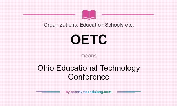 What does OETC mean? It stands for Ohio Educational Technology Conference