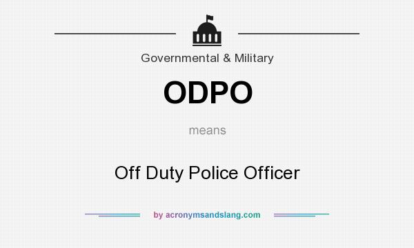 What does ODPO mean? It stands for Off Duty Police Officer