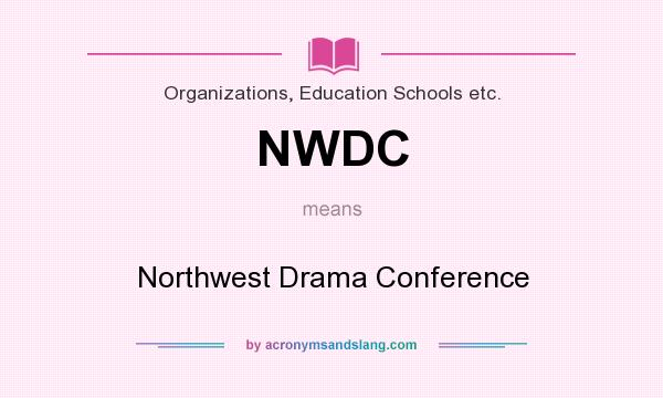 What does NWDC mean? It stands for Northwest Drama Conference