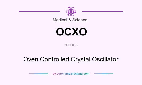 What does OCXO mean? It stands for Oven Controlled Crystal Oscillator