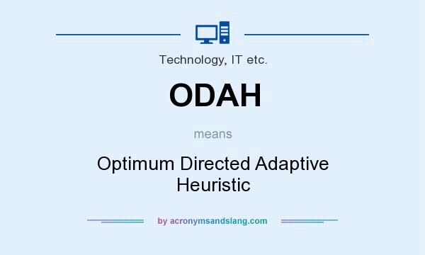 What does ODAH mean? It stands for Optimum Directed Adaptive Heuristic