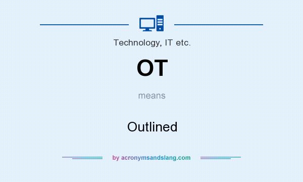 What does OT mean? It stands for Outlined