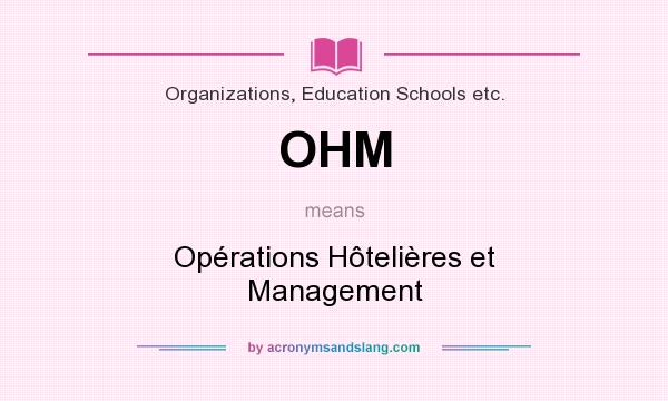 What does OHM mean? It stands for Opérations Hôtelières et Management
