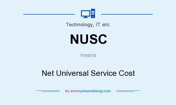 What does NUSC mean? It stands for Net Universal Service Cost