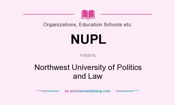 What does NUPL mean? It stands for Northwest University of Politics and Law