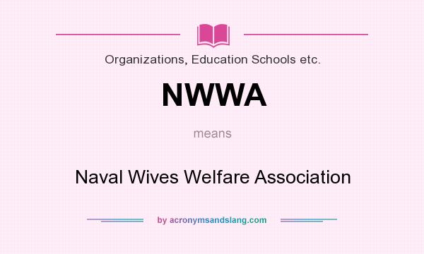 What does NWWA mean? It stands for Naval Wives Welfare Association