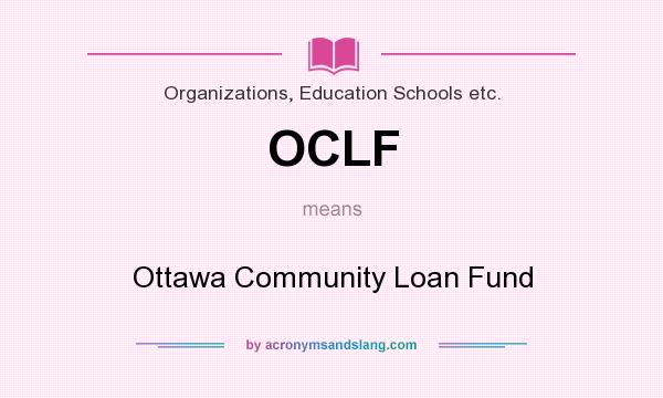 What does OCLF mean? It stands for Ottawa Community Loan Fund