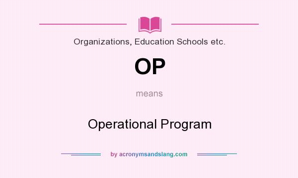 What does OP mean? It stands for Operational Program