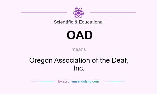 What does OAD mean? It stands for Oregon Association of the Deaf, Inc.
