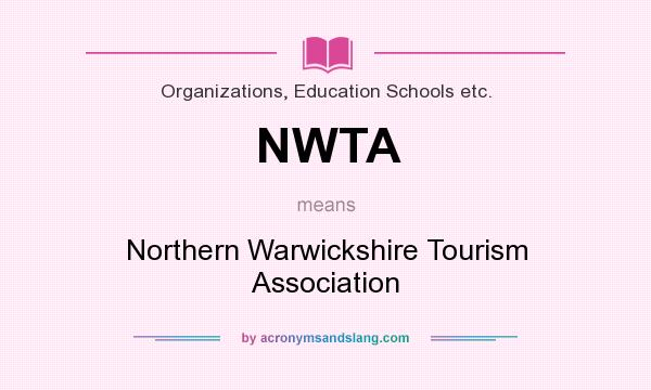 What does NWTA mean? It stands for Northern Warwickshire Tourism Association