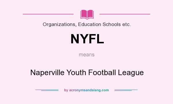 What does NYFL mean? It stands for Naperville Youth Football League