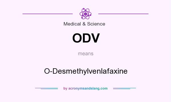 What does ODV mean? It stands for O-Desmethylvenlafaxine