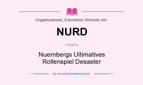 What does NURD mean? It stands for Nuernbergs Ultimatives Rollenspiel Desaster