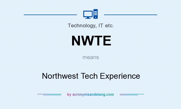 What does NWTE mean? It stands for Northwest Tech Experience
