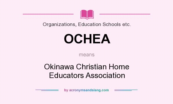 What does OCHEA mean? It stands for Okinawa Christian Home Educators Association