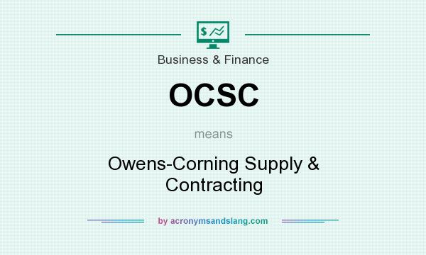 What does OCSC mean? It stands for Owens-Corning Supply & Contracting