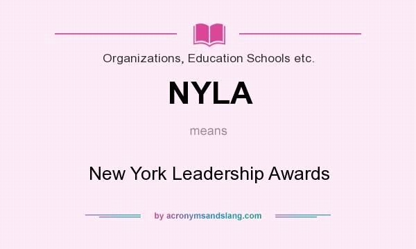 What does NYLA mean? It stands for New York Leadership Awards