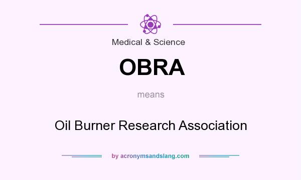 What does OBRA mean? It stands for Oil Burner Research Association