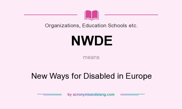 What does NWDE mean? It stands for New Ways for Disabled in Europe