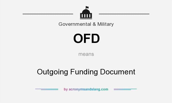 What does OFD mean? It stands for Outgoing Funding Document