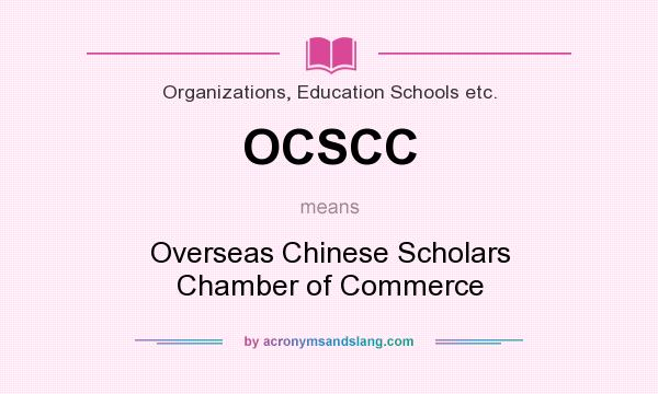 What does OCSCC mean? It stands for Overseas Chinese Scholars Chamber of Commerce