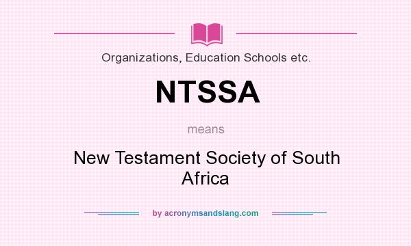What does NTSSA mean? It stands for New Testament Society of South Africa