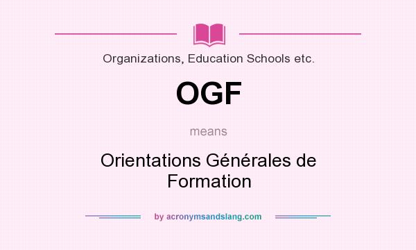 What does OGF mean? It stands for Orientations Générales de Formation