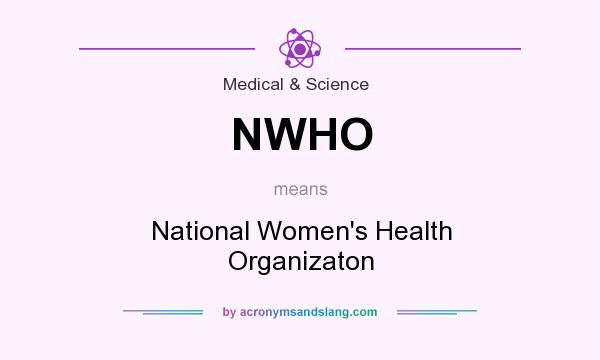 What does NWHO mean? It stands for National Women`s Health Organizaton