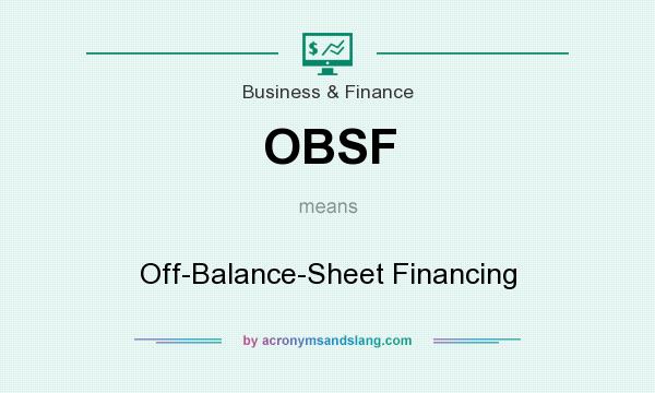 What does OBSF mean? It stands for Off-Balance-Sheet Financing