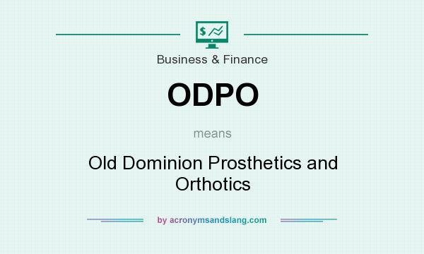 What does ODPO mean? It stands for Old Dominion Prosthetics and Orthotics