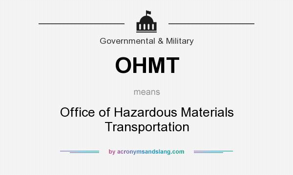 What does OHMT mean? It stands for Office of Hazardous Materials Transportation