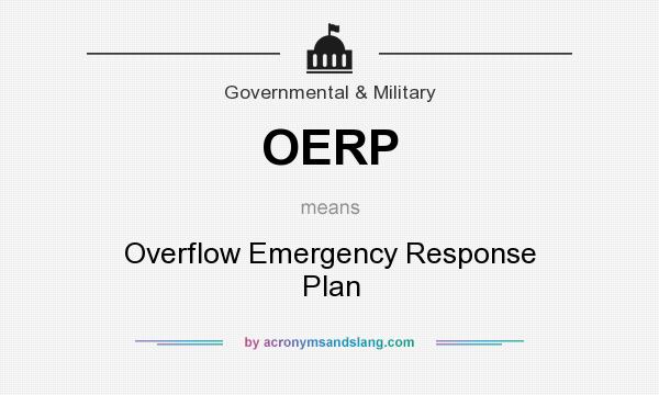 What does OERP mean? It stands for Overflow Emergency Response Plan